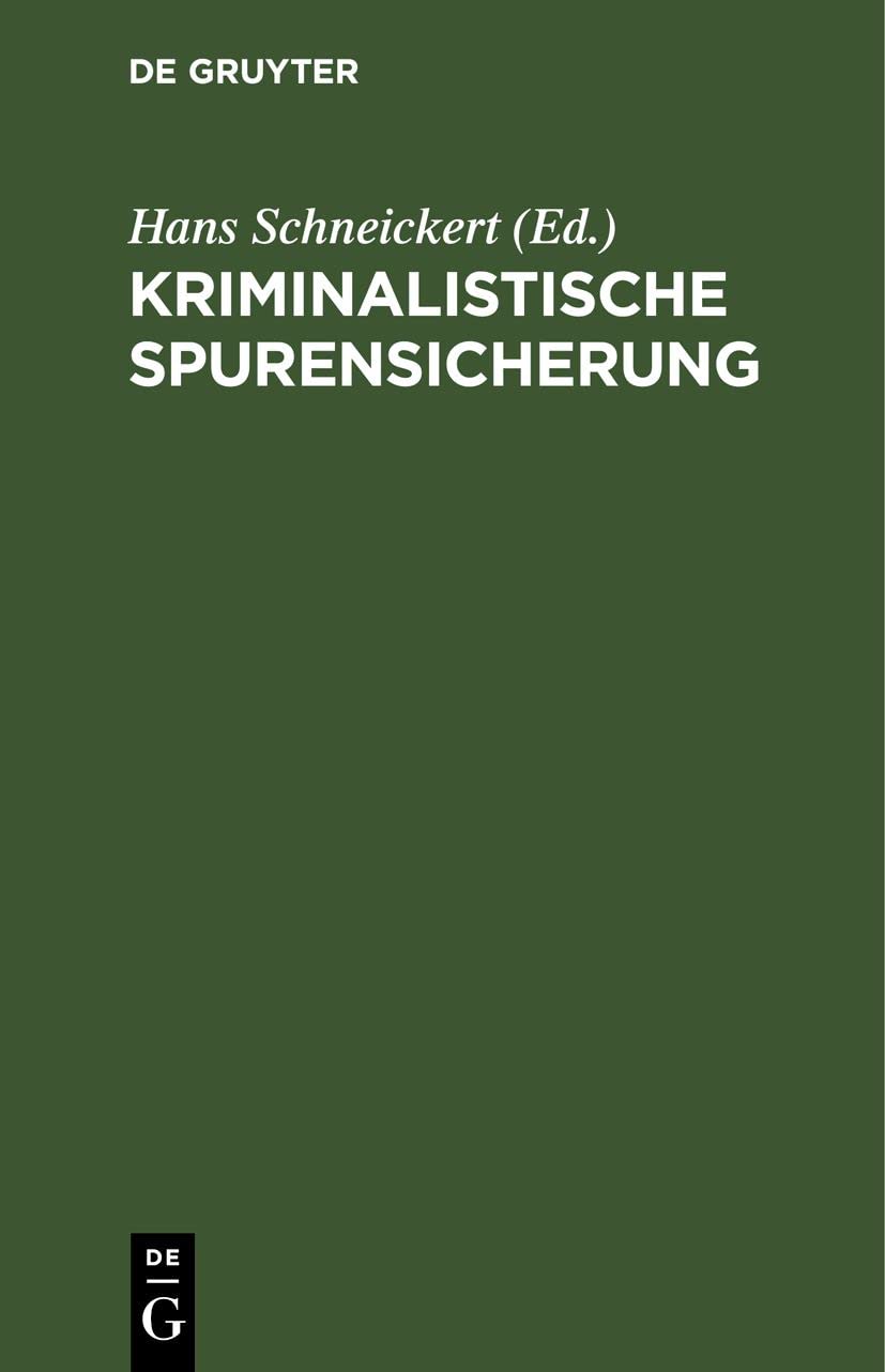 Kriminalistische Spurensicherung: Sammlung dienstlicher Anweisungen und sachverständiger Ratschläge für den Dienstgebrauch und für Polizeischulen