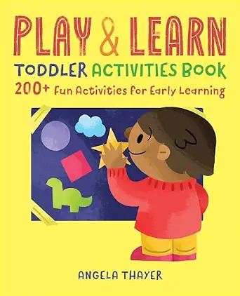 Play & Learn Toddler Activities Book: 200+ Fun Activities for Early Learning