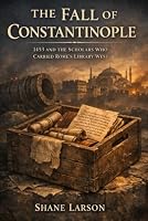 The Fall of Constantinople: 1453 and the Scholars Who Carried Rome's Library West B0HHJZDHY1 Book Cover