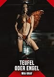Teufel oder Engel: Erotische Geschichten mit explizitem Sex für Erwachsene (Bündel von expliziten, schmutzigen und perversen Tabu-Erotik-Geschichten ... für prickelnde, unzensierte Momente.)