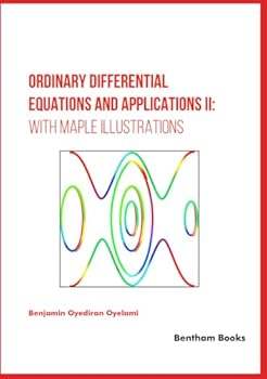 Hardcover Ordinary Differential Equations and Applications II: with Maple Illustrations Book