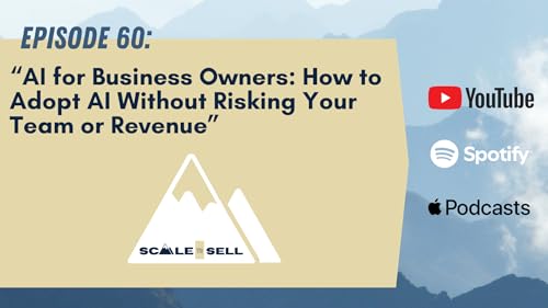 060- "AI for Business Owners: How to Adopt AI Without Risking Your Team or Revenue"