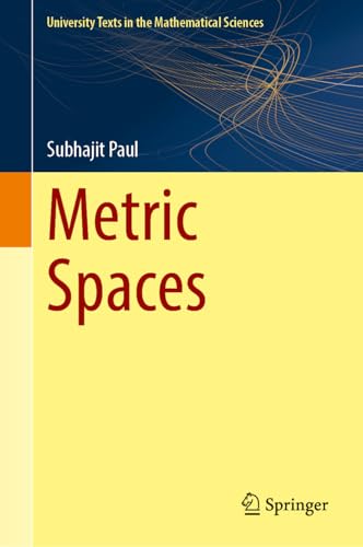 Compare Textbook Prices for Metric Spaces University Texts in the Mathematical Sciences ISBN 9789819692583 by Paul, Subhajit