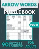 Arrow Words Puzzle Book For Adults: 90 Arrowwords Puzzle Book, Arrow Crossword Activity Puzzles + Solutions - Volume 01 B0BNCXZSDY Book Cover