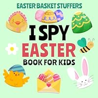 Easter Basket Stuffers: I Spy Easter Book For Kids: A Fun ABC Alphabet Coloring and Guessing Game Activity For Boys and Girls 2-5 Years Old B0CVVLV87S Book Cover