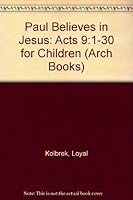 Paul Believes in Jesus: Acts 9:1-30 for Children (Arch Books) 0570090083 Book Cover