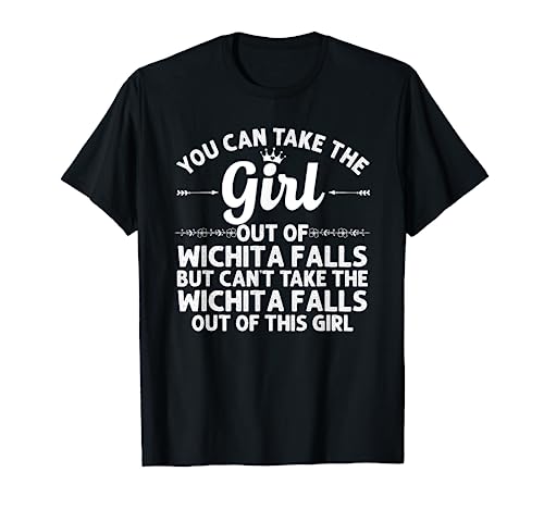 Girl Out Of WICHITA FALLS TX TEXAS Gift Funny Home Roots USA T-Shirt