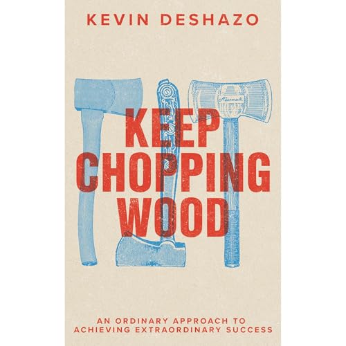 Keep Chopping Wood by Kevin DeShazo episode artwork