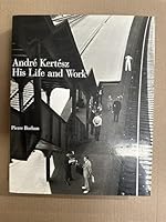 Andre Kertesz: His Life and Work 082122140X Book Cover