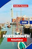 PORTSMOUTH Reiseführer 2026: Entdecken Sie die Marinegeschichte, Ausblicke vom Hafen, historische Werften, lokale Gastronomie und praktische Tipps für Ihre England-Reise