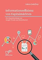 Informationseffizienz von Kapitalmärkten. Der Zusammenhang von Google Trends und Aktienkursen 3961466459 Book Cover