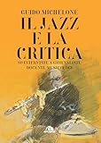  Il jazz e la critica: 80 interviste a giornalisti, docenti, musicaologi.