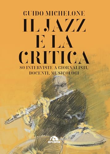  Il jazz e la critica: 80 interviste a giornalisti, docenti, musicaologi.