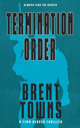 Termination Order: A Team Reaper Thriller