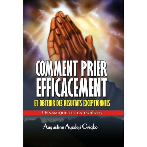 Comment prier efficacement et obtenir des resultats exceptionnels Audiolibro Por Augustine Ayodeji Origbo arte de portada