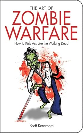 The Art of Zombie Warfare: How to Kick Ass Like the Walking Dead book cover