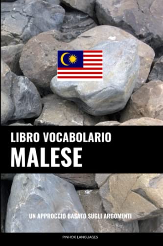 Libro Vocabolario Malese: Un Approccio Basato sugli Argomenti (Italian Edition)