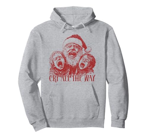 Cry All the Way divertente Natale Dark Humor Felpa con Cappuccio