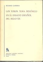 Los Toros: Tema Polemico En El Ensayo Espa~nol del Siglo XX 8424905997 Book Cover