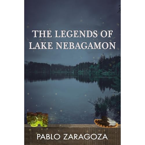 The Legends Of Lake Nebagamon Audiolibro Por Pablo Zaragoza arte de portada