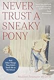 Never Trust a Sneaky Pony: And Other Things They Didn't Teach Me in Vet School