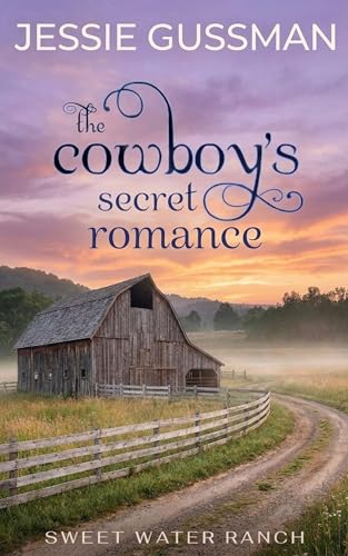 The Cowboy's Secret Romance (Sweet Water Ranch Western Cowboy Romance)