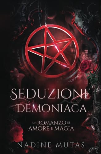 Seduzione demoniaca: Un romanzo di amore e magia: Volume 1