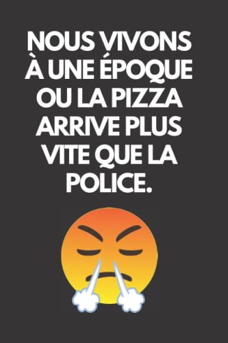 Nous vivons à une époque ou la pizza arrive plus vite que la police.: Carnet de notes;6×9 pouces; 110 pages lignées;Blanc Sur Noir;Cadeau Pour Collègue