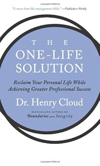 The One-Life Solution: Reclaim Your Personal Life While Achieving ...