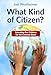 What Kind of Citizen?: Educating Our Children for the Common Good