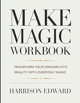 Paperback Make Magic Workbook: Transform Your Dreams Into Reality With Everyday Magic Book