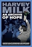 Archive of Hope: Harvey Milk's Speeches and Writings