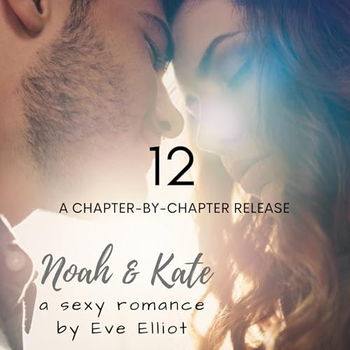 Noah & Kate - Chapter 12