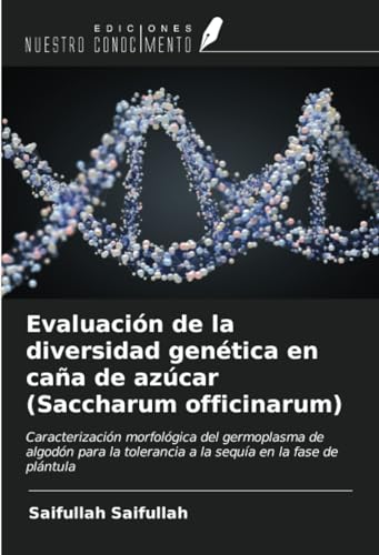 Evaluación de la diversidad genética en caña de azúcar (Saccharum officinarum): Caracterización morfológica del germoplasma de algodón para la tolerancia a la sequía en la fase de plánt