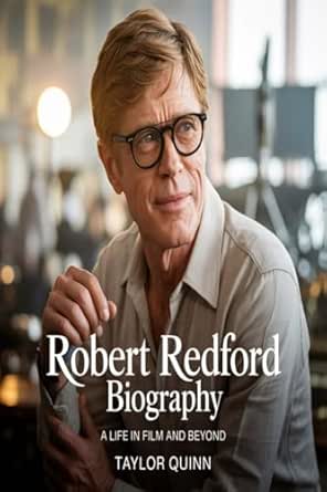 Robert Redford Biography A Life in Film and Beyond (More Biographies