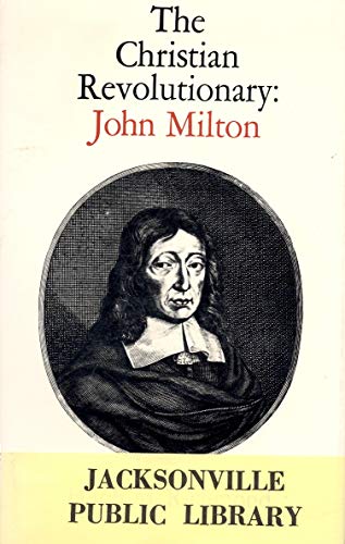 The Christian Revolutionary: John Milton 0520024435 Book Cover