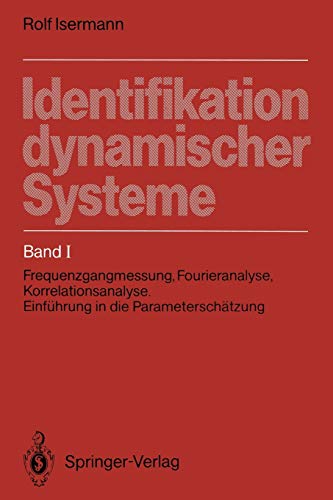 Preisvergleich Produktbild Identifikation dynamischer Systeme: Band I: Frequenzgangmessung, Fourieranalyse, Korrelationsanalyse, Einführung in die Parameterschätzung