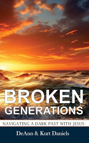 Broken Generations: Navigating A Dark Past With Jesus