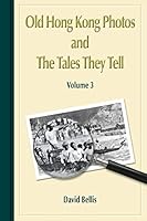 Old Hong Kong Photos and The Tales They Tell, Volume 3 9887827622 Book Cover