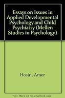 Essays on Issues in Applied Developmental Psychology and Child Psychiatry (Mellen Studies in Psychology, V. 1) 0773475192 Book Cover