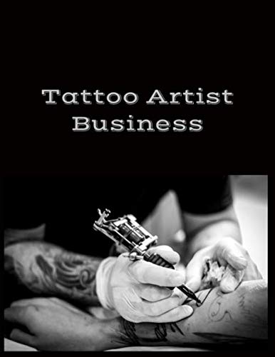 Tattoo Artist Business: Tattooist Cover | Home-based Small Business Logbook | Business Plan + Financial Tracker Planner
