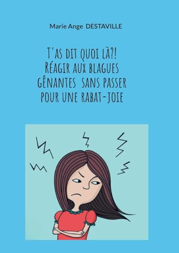 T'as dit quoi là?! Réagir aux blagues gênantes sans passer pour une rabat-joie (French Edition)