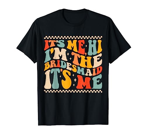 It's Me Hi I'm The Retro Bridesmaid Groovy Bachelorette Party Camiseta