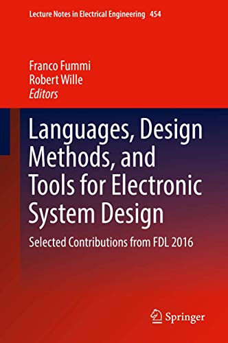 Languages, Design Methods, and Tools for Electronic System Design: Selected Contributions from FDL 2016: 454 (Lecture Notes in Electrical Engineering) view 2