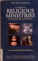 A Guide to Religious Ministries for Catholic Men and Women: 30th Edition 0910635439 Book Cover