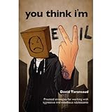 You Think I'm Evil: Practical Strategies for Working with Rebellious and Aggressive Adolescents