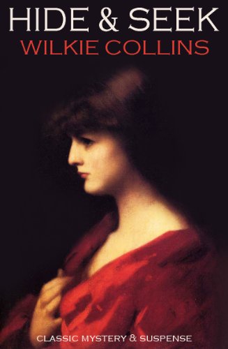 classic Wilkie Collins HIDE AND SEEK (illustrated, complete, and unabridged)