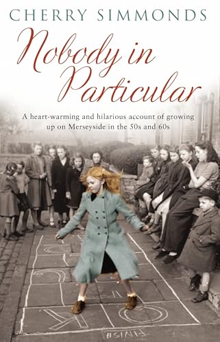 Nobody In Particular: A Heartwarming and Hilarious Account of Growing Up in Merseyside in the '50s and '60s