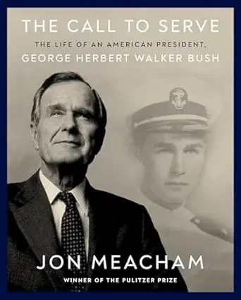 The Call to Serve: The Life of an American President, George Herbert Walker Bush: A Visual Biography-Wow! eBook