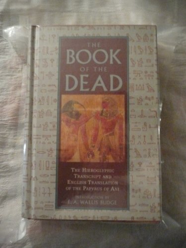 The Book of the Dead: The Hieroglyphic Transcript & Translation into English of the Ancient Egyptiia